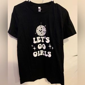 Let’s Go Girls T shirt